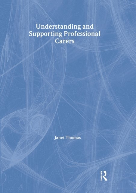 Janet Thomas - Understanding and Supporting Professional Carers, E-bok