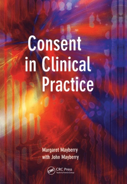 John Mayberry, Margaret Mayberry - Consent in Clinical Practice, E-bok
