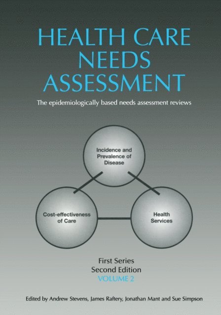 Sue Simpson, Jonathan Mant, James Raftery, Andrew Stevens - Health Care Needs Assessment, First Series, Volume 2, Second Edition, E-bok