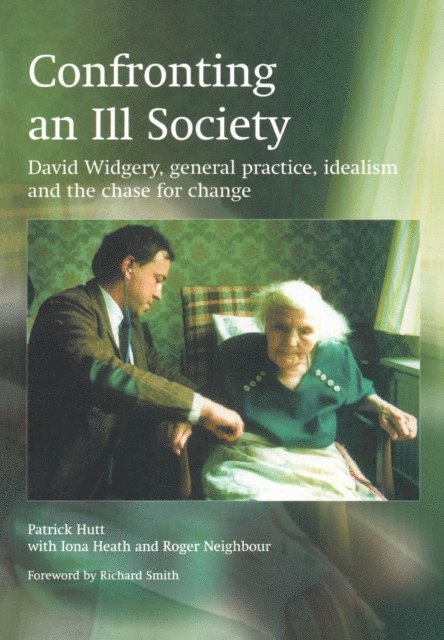Roger Neighbour, Iona Heath, Patrick Hutt - Confronting an Ill Society, E-bok
