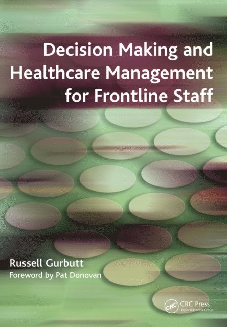 Russell Gurbutt - Decision Making and Healthcare Management for Frontline Staff, E-bok