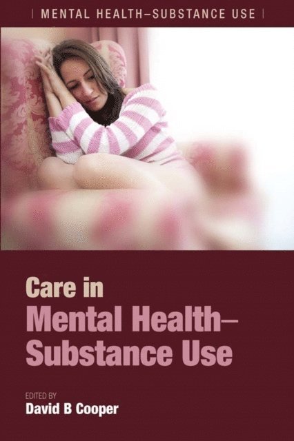 David B. Cooper - Care in Mental Health-Substance Use, E-bok