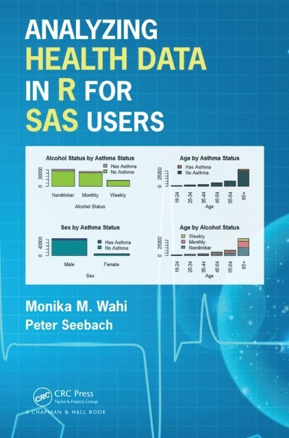 Peter Seebach, Monika Maya Wahi - Analyzing Health Data in R for SAS Users, E-bok. Tillgänglighet: Lägg i varukorg