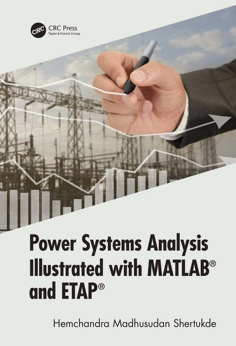 Hemchandra Madhusudan Shertukde - Power Systems Analysis Illustrated with MATLAB and ETAP, Inbunden