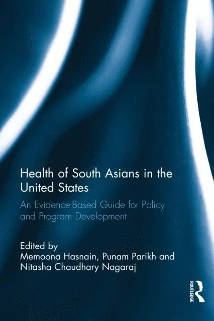 Nitasha Chaudhary Nagaraj, Punam Parikh, Memoona Hasnain - Health of South Asians in the United States, E-bok. Tillgänglighet: Lägg i varukorg