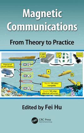Fei Hu - Magnetic Communications: From Theory to Practice, Inbunden