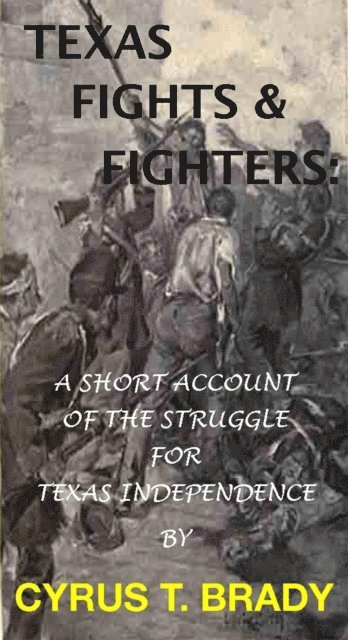 Cyrus T. Brady - Texas Fights & Fighters: A Short Account Of The Struggle For Texas Independence, E-bok. Tillgänglighet: Lägg i varukorg