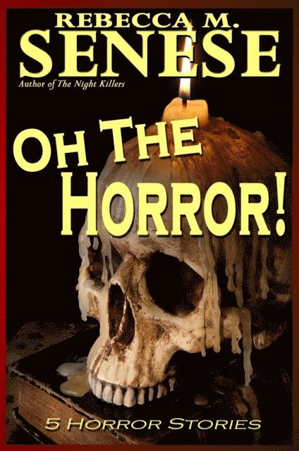 Rebecca M. Senese - Oh the Horror! 5 Horror Stories, E-bok