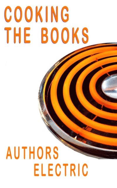Kathleen Jones, Elizabeth Kay, Susan Price - Cooking The Books - An Authors Electric Anthology, E-bok