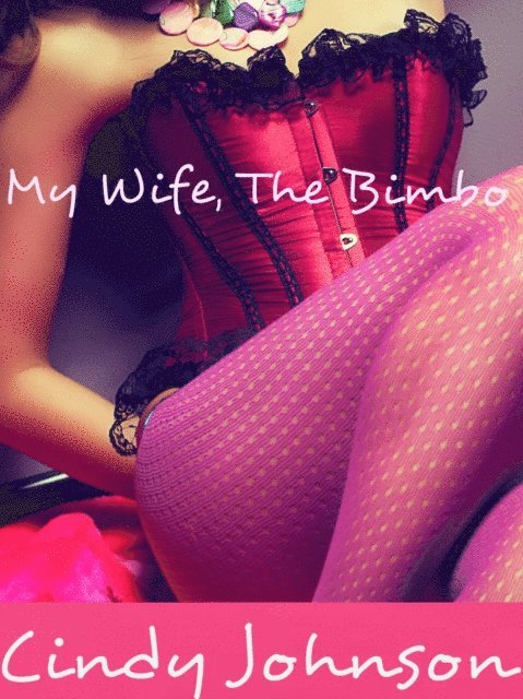 Cindy Johnson - My Wife, The Bimbo, E-bok