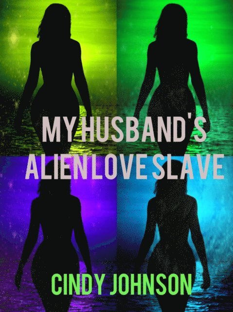 Cindy Johnson - My Husband's Alien Love Slave, E-bok