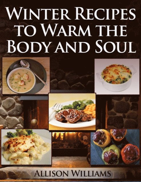 Allison Williams - Winter Recipes to Warm the Body and Soul, E-bok