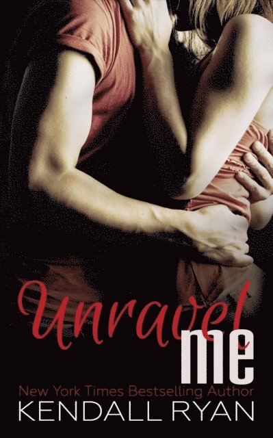 Kendall Ryan - Unravel Me, E-bok