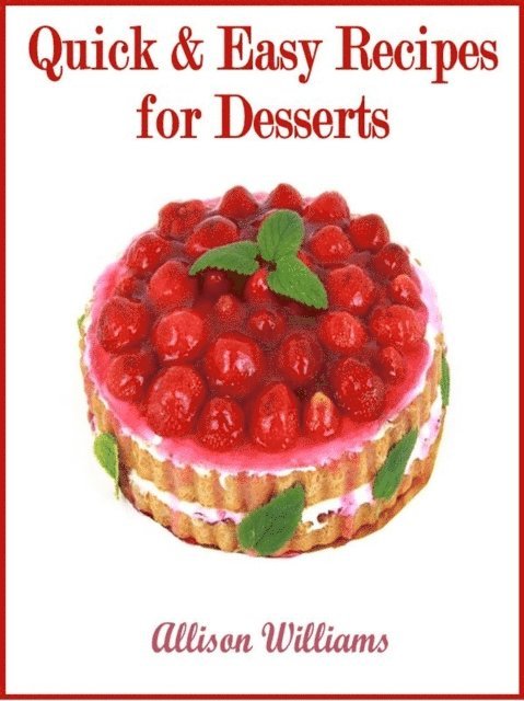 Allison Williams - Quick & Easy Recipes for Desserts, E-bok