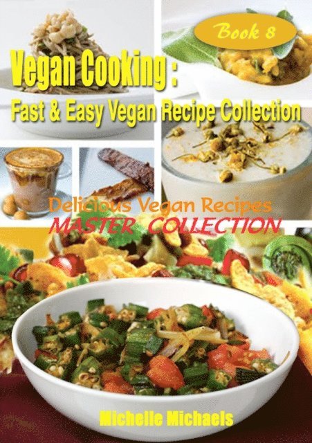 Michelle Michaels - Delicious Vegan Recipes Master Collection, E-bok. Tillgänglighet: Lägg i varukorg