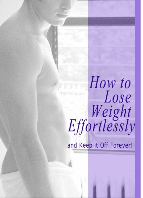 Michael Weaver - How to Lose Weight Effortlessly and Keep it off Forever!, E-bok