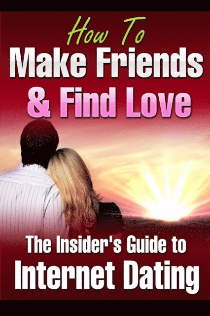 Fran Brown - How to Make Friends and Find Love Online The Insider's Guide to Internet Dating, E-bok. Tillgänglighet: Lägg i varukorg