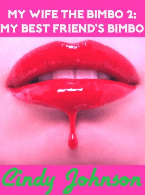 Cindy Johnson - My Wife, the Bimbo 2: My Best Friend's Bimbo, E-bok