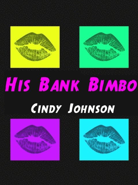 Cindy Johnson - His Bank Bimbo, E-bok