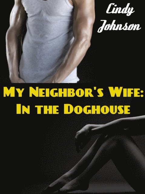 Cindy Johnson - Neighbor's Wife: In the Doghouse, E-bok