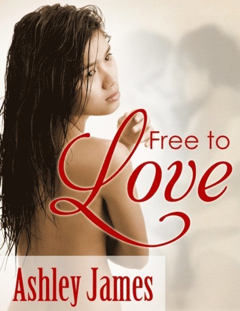 Ashley James - Free to Love, E-bok