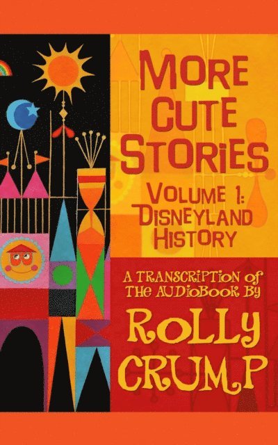Rolly Crump - More Cute Stories Vol. 1: Disneyland History, E-bok