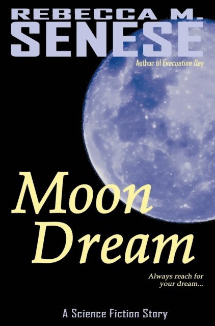 Rebecca M. Senese - Moon Dream: A Science Fiction Story, E-bok