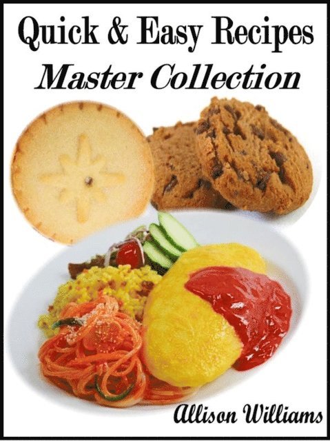 Allison Williams - Quick & Easy Recipes: Master Collection, E-bok