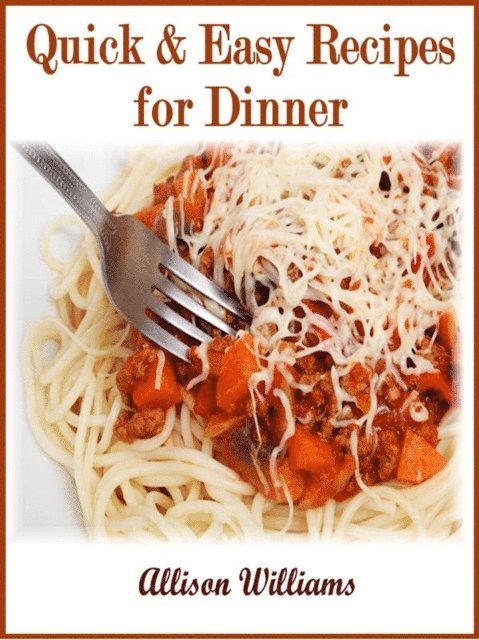 Allison Williams - Quick & Easy Recipes for Dinner, E-bok