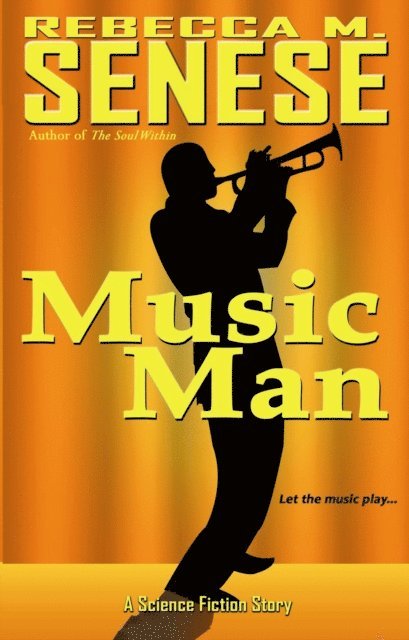 Rebecca M. Senese - Music Man: A Science Fiction Story, E-bok