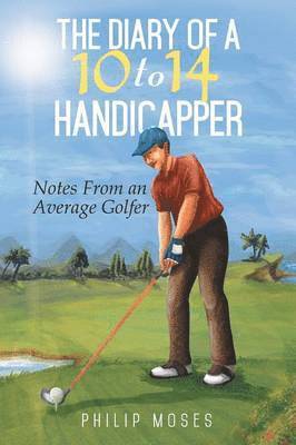 Diary of a 10 to 14 Handicapper