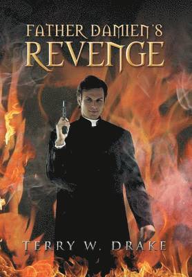 Terry W Drake - Father Damien's Revenge, Inbunden