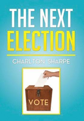 Charlton Sharpe - Next Election, Inbunden