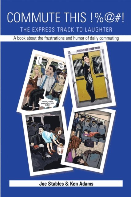 Ken Adams, Joe Stables - Commute This!%@#!, E-bok