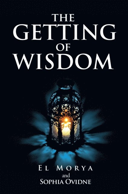 Sophia Ovidne, El Morya - Getting of Wisdom, E-bok