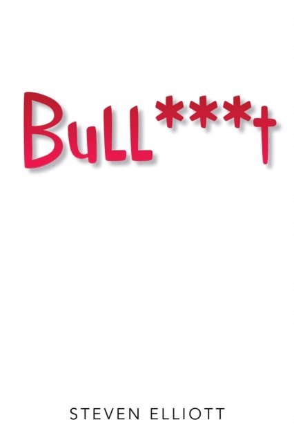 Steven Elliott - Bull***T, E-bok