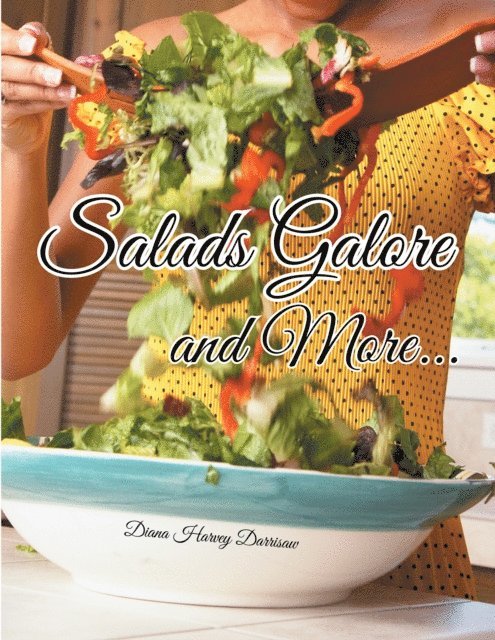 Diana Harvey Darrisaw - Salads Galore and More..., E-bok