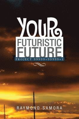 Raymond Samora - Your Futuristic Future, Häftad. Tillgänglighet: Lägg i varukorg
