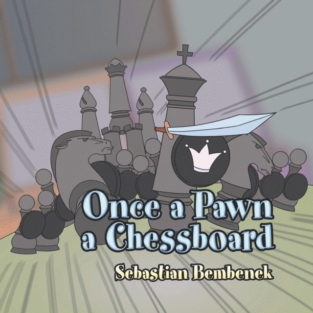 Sebastian Bembenek - Once a Pawn a Chessboard, E-bok