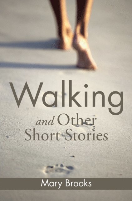 Mary Brooks - Walking and Other Short Stories, E-bok