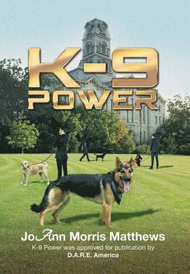 Joann Morris Matthews - K-9 Power, Inbunden