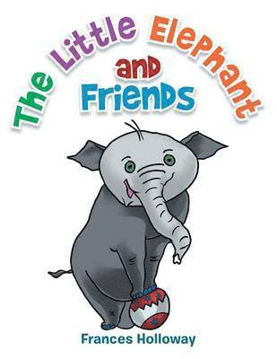 Frances Holloway - Little Elephant and Friends, Häftad. Tillgänglighet: Lägg i varukorg