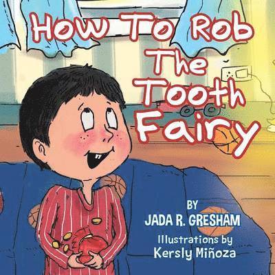Jada R Gresham - How to Rob the Tooth Fairy, Häftad