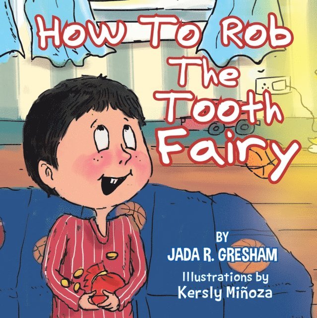 Jada R. Gresham - How to Rob the Tooth Fairy, E-bok
