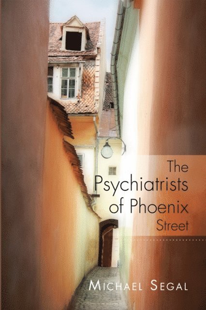 Michael Segal - Psychiatrists of Phoenix Street, E-bok
