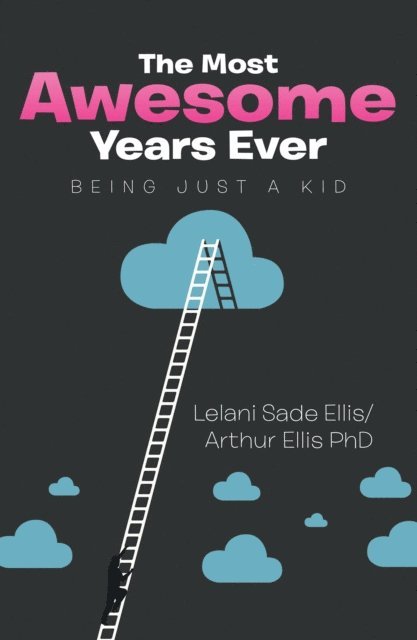 Arthur Ellis PhD, Lelani Sade Ellis - Most Awesome Years Ever, E-bok. Tillgänglighet: Lägg i varukorg