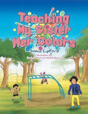 Sonia Lipford - Teaching My Sister Her Colors, Häftad