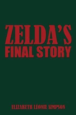 Elizabeth Leonie Simpson - Zelda's Final Story, Häftad. Tillgänglighet: Lägg i varukorg