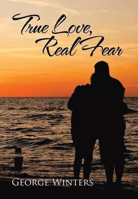George Winters - True Love, Real Fear, Inbunden