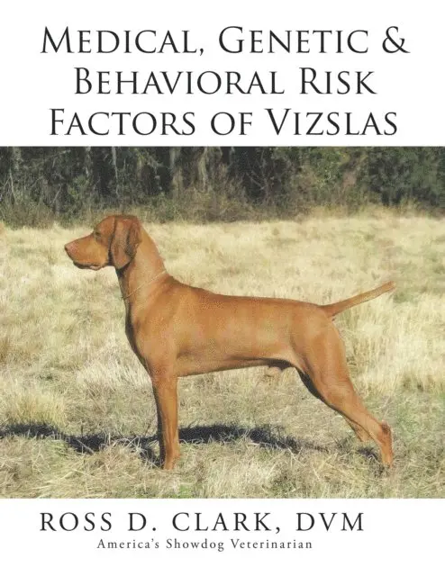 ROSS D. CLARK - Medical, Genetic & Behavioral Risk Factors of Vizslas, E-bok. Tillgänglighet: Lägg i varukorg